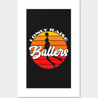 I Only Raise Ballers Funny Basketball Mom Dad Bball Gift Posters and Art